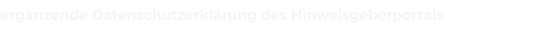 ergänzende Datenschutzerklärung des Hinweisgeberportals